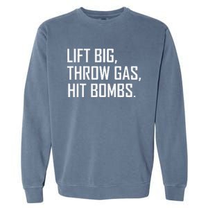 Lift Big Throw Gas Hit Bombs Garment-Dyed Sweatshirt