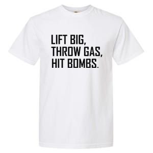 Lift Big Throw Gas Hit Bombs Garment-Dyed Heavyweight T-Shirt