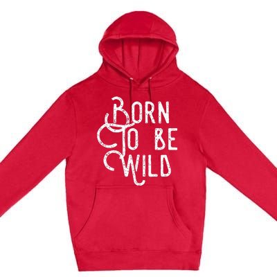 Lyriclyfe Born To Be Wild Premium Pullover Hoodie