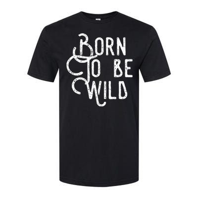 Lyriclyfe Born To Be Wild Softstyle CVC T-Shirt