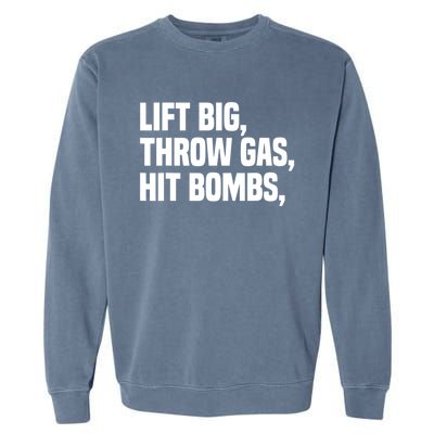 Lift Big Throw Gas Hit Bombs Garment-Dyed Sweatshirt