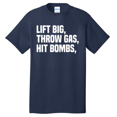 Lift Big Throw Gas Hit Bombs Tall T-Shirt