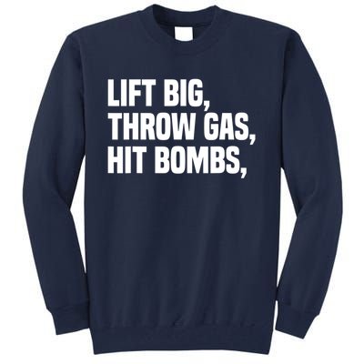 Lift Big Throw Gas Hit Bombs Tall Sweatshirt