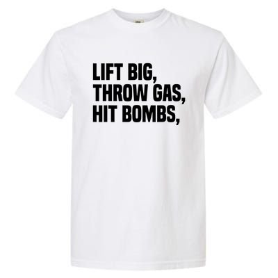 Lift Big Throw Gas Hit Bombs Garment-Dyed Heavyweight T-Shirt