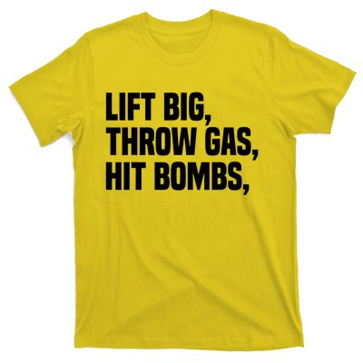 Lift Big Throw Gas Hit Bombs T-Shirt