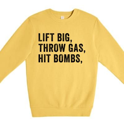 Lift Big Throw Gas Hit Bombs Premium Crewneck Sweatshirt