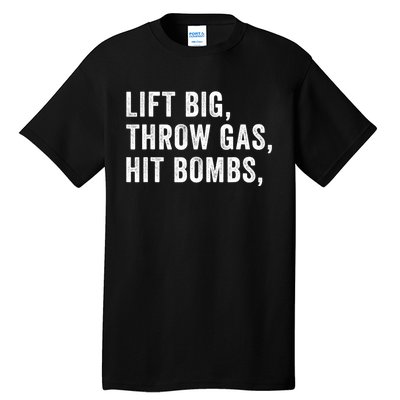 Lift Big Throw Gas Hit Bombs Tall T-Shirt