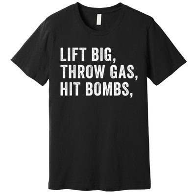 Lift Big Throw Gas Hit Bombs Premium T-Shirt