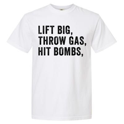 Lift Big Throw Gas Hit Bombs Garment-Dyed Heavyweight T-Shirt