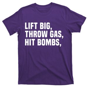 Lift Big Throw Gas Hit Bombs T-Shirt