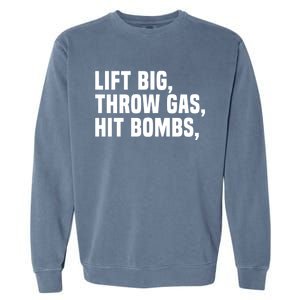 Lift Big Throw Gas Hit Bombs Garment-Dyed Sweatshirt