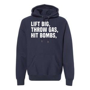 Lift Big Throw Gas Hit Bombs Premium Hoodie