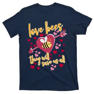 Love Bees - They Will Save Us All- Bee Keeper Valentines Day T-Shirt