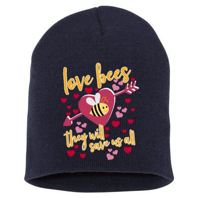 Love Bees - They Will Save Us All- Bee Keeper Valentines Day Short Acrylic Beanie