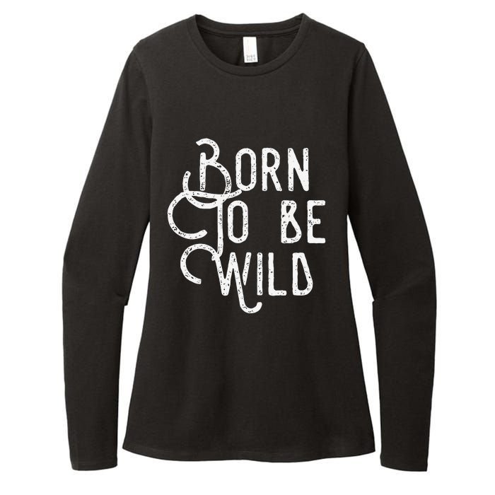 Lyriclyfe Born To Be Wild Womens CVC Long Sleeve Shirt