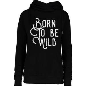 Lyriclyfe Born To Be Wild Womens Funnel Neck Pullover Hood