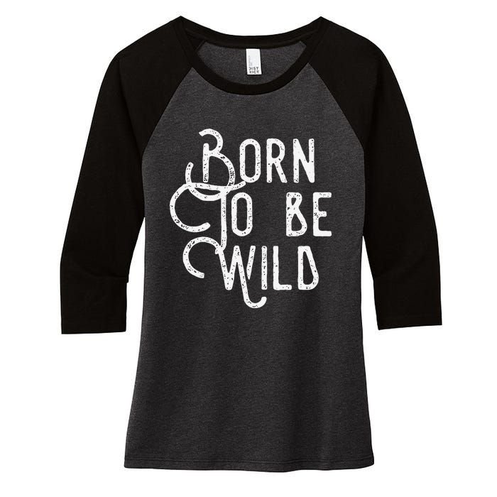 Lyriclyfe Born To Be Wild Women's Tri-Blend 3/4-Sleeve Raglan Shirt