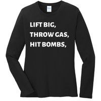 Lift Big, Throw Gas, Hit Bombs Ladies Long Sleeve Shirt