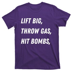 Lift Big Throw Gas Hit Bombs T-Shirt