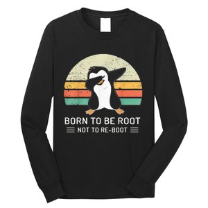 Linux Born To Be Boot Not To Be Root Funny Retro Linux Long Sleeve Shirt