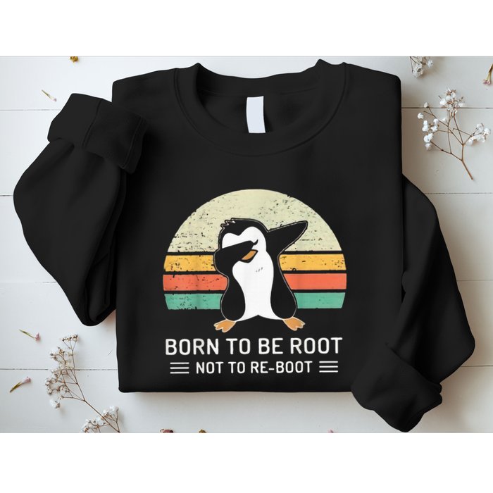 Linux Born To Be Boot Not To Be Root Funny Retro Linux Sweatshirt