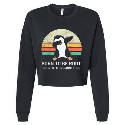 Linux Born To Be Boot Not To Be Root Funny Retro Linux Cropped Pullover Crew