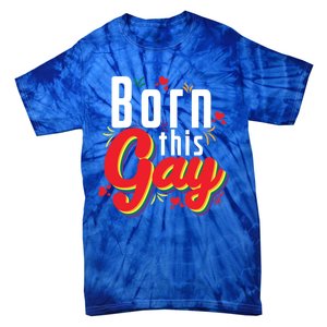 Lgbt Born This Gay Meaningful Gift Tie-Dye T-Shirt