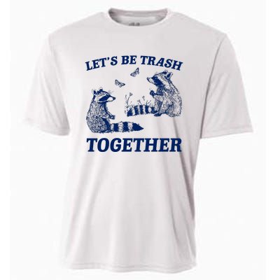 LetS Be Trash Together Cooling Performance Crew T-Shirt