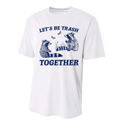 LetS Be Trash Together Performance Sprint T-Shirt