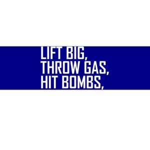 Lift Big Throw Gas Hit Bombs Bumper Sticker