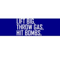 Lift Big Throw Gas Hit Bombs Bumper Sticker