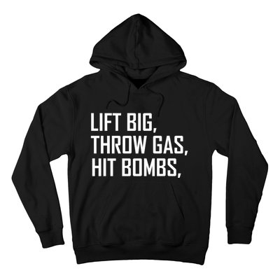 Lift Big Throw Gas Hit Bombs Hoodie