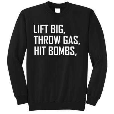 Lift Big Throw Gas Hit Bombs Sweatshirt