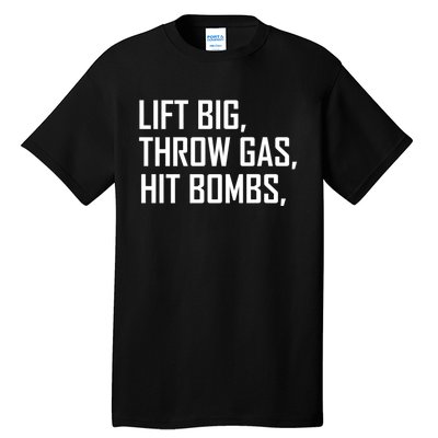 Lift Big Throw Gas Hit Bombs Tall T-Shirt