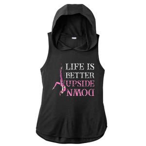 Life Better Upside Down Aerial Silk Aerialist Acrobatics Ladies PosiCharge Tri-Blend Wicking Draft Hoodie Tank