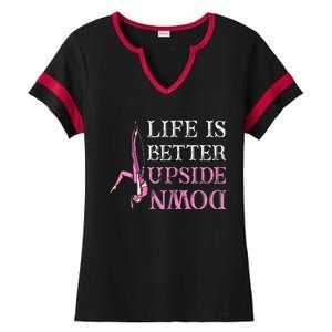 Life Better Upside Down Aerial Silk Aerialist Acrobatics Ladies Halftime Notch Neck Tee