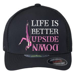 Life Better Upside Down Aerial Silk Aerialist Acrobatics Flexfit Unipanel Trucker Cap