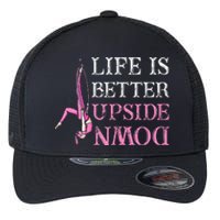 Life Better Upside Down Aerial Silk Aerialist Acrobatics Flexfit Unipanel Trucker Cap