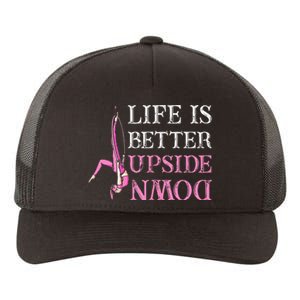 Life Better Upside Down Aerial Silk Aerialist Acrobatics Yupoong Adult 5-Panel Trucker Hat