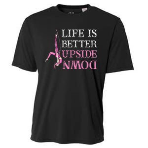 Life Better Upside Down Aerial Silk Aerialist Acrobatics Cooling Performance Crew T-Shirt