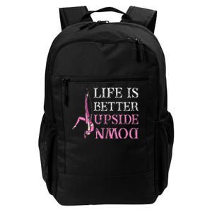 Life Better Upside Down Aerial Silk Aerialist Acrobatics Daily Commute Backpack