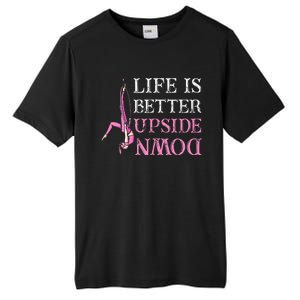 Life Better Upside Down Aerial Silk Aerialist Acrobatics Tall Fusion ChromaSoft Performance T-Shirt