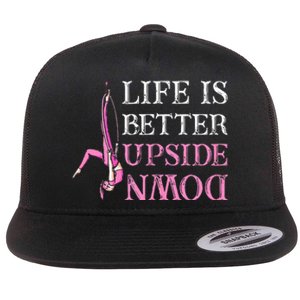 Life Better Upside Down Aerial Silk Aerialist Acrobatics Flat Bill Trucker Hat