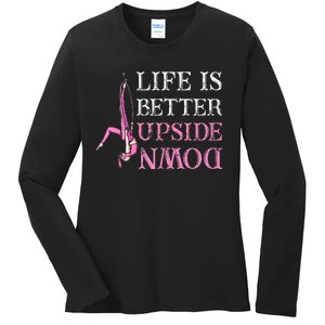 Life Better Upside Down Aerial Silk Aerialist Acrobatics Ladies Long Sleeve Shirt