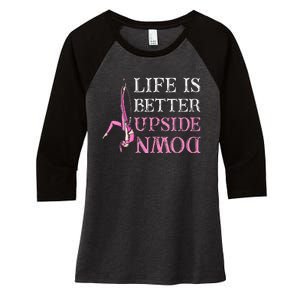 Life Better Upside Down Aerial Silk Aerialist Acrobatics Women's Tri-Blend 3/4-Sleeve Raglan Shirt