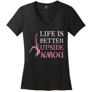 Life Better Upside Down Aerial Silk Aerialist Acrobatics Women's V-Neck T-Shirt