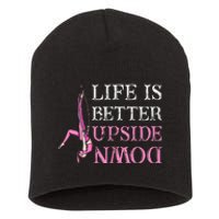 Life Better Upside Down Aerial Silk Aerialist Acrobatics Short Acrylic Beanie