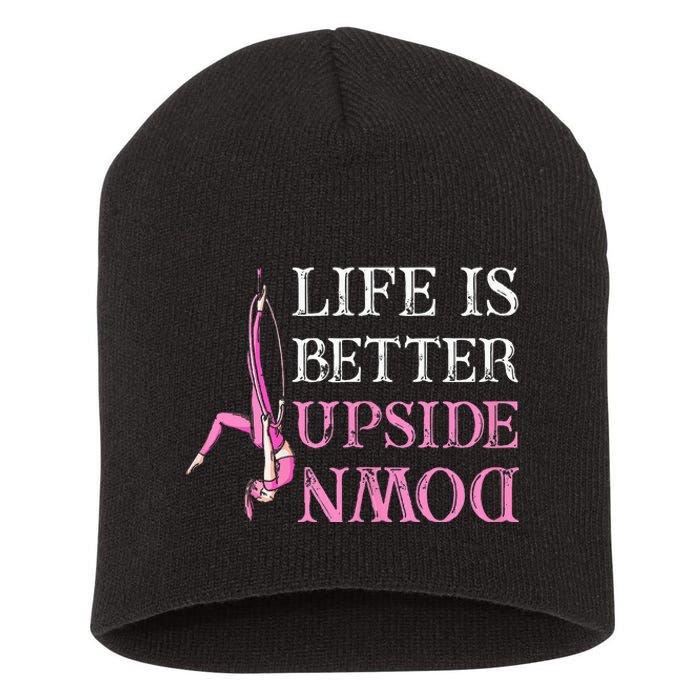 Life Better Upside Down Aerial Silk Aerialist Acrobatics Short Acrylic Beanie