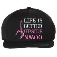 Life Better Upside Down Aerial Silk Aerialist Acrobatics Wool Snapback Cap