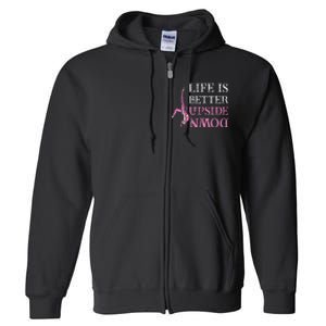 Life Better Upside Down Aerial Silk Aerialist Acrobatics Full Zip Hoodie